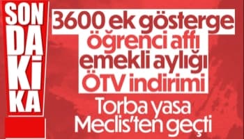 3600 ek gösterge ve öğrenci affı yasa teklifi TBMM'den geçti