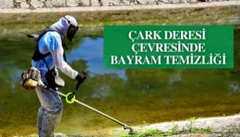 Çark Deresi Çevresinde Bayram Temizliği