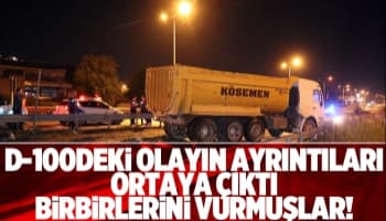 D-100'deki trafik tartışmasında birbirlerini vurmuşlar