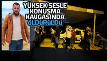 Yüksek sesle konuşma kavgası cinayetle bitti