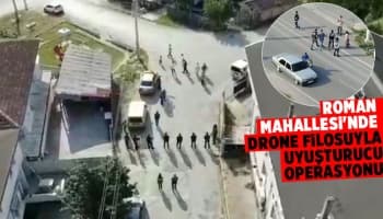 Drone destekli uyuşturucu operasyonu
