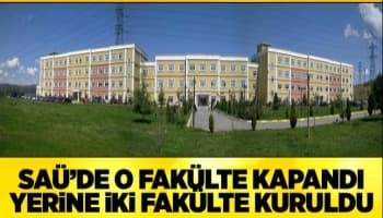 SAÜ'ye iki yeni fakülte kuruldu, 1 fakülte kapandı