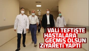 Vali kaldırım'dan yeni hastaneye ziyaret