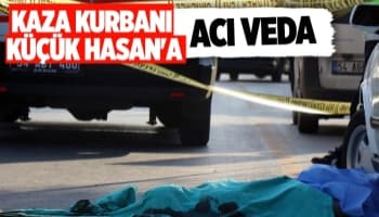 Kazada ölen 13 yaşındaki Hasan toprağa verildi
