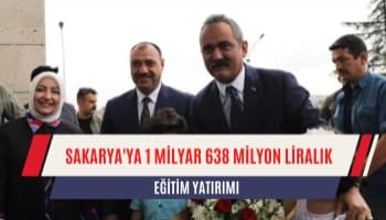 Sakarya'ya 1 Milyar 638 Milyon Liralık Eğitim Yatırımı