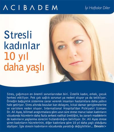 <p><font face="verdana,geneva" size="2"><strong>KESİNTİSİZ STRES, KROMOZOMLARI KISALTIYOR</strong></font></p><p><font face="verdana,geneva" size="2">Aralıksız olarak devam eden stresin sağlığa zarar verdiği artık kesin olarak biliniyor. Yapılan son bilimsel &ccedil;alışmalar da, insanların stres y&uuml;z&uuml;nden hastalıklara ni&ccedil;in daha duyarlı hale geldiğini g&ouml;steriyor. Dr. Ali Ayas, uzun yıllar devam eden stresin, belli başlı beden h&uuml;crelerinin &ouml;mr&uuml;n&uuml; kısaltarak, insanların daha &ccedil;abuk yaşlanmalarına neden olduğunu s&ouml;yl&uuml;yor. Yıllarca stres altında yaşayan 58 kadını inceleyen Amerikalı bilim adamlarına g&ouml;re stres altında kalan bağışık h&uuml;crelerindeki kromozom u&ccedil;ları, sağlıklı kadınlarınkine g&ouml;re daha kısa. DNA&acute;nın bu b&ouml;l&uuml;mlerindeki uzunluk, h&uuml;crenin ne kadar s&uuml;re daha b&ouml;l&uuml;neceğini belirliyor. Belli bir kısalığı aştıktan sonra ise &ouml;nemli genetik bilgiler yok oluyor ve h&uuml;cre &ouml;l&uuml;yor.&nbsp; Kadınlar g&uuml;ndelik yaşamda ne kadar &ccedil;ok strese girerlerse ve stres durumu ne kadar uzun devam ederse bu kromozom u&ccedil;ları o denli kısalıyor, bunları tamir eden enzimin etkinliği d&uuml;ş&uuml;yor ve h&uuml;creler daha fazla serbest radikal &uuml;retiyor. Bu durum da yaşlanmaya yol a&ccedil;ıyor.</font></p><p><font face="verdana,geneva" size="2"><strong>STRESLİ KADIN, YAŞLANDIRAN MADDELER &Uuml;RETİYOR</strong></font></p><p><font face="verdana,geneva" size="2">Stres seviyesi &ccedil;ok y&uuml;ksek olan bazı kadınların h&uuml;creleri biyolojik a&ccedil;ıdan bakıldığında on yıl daha yaşlı g&ouml;r&uuml;n&uuml;yor. Araştırmacılar, stres hormonunun artışına bağlı olarak daha fazla serbest radikal &uuml;retildiğini tahmin ediyor. V&uuml;cutta stresin etkisiyle &uuml;retilen serbest radikaller ise &ldquo;tamir edici enzime&rdquo; zarar veriyor. Hızlandırılmış h&uuml;cre yaşlanması, stres yaşayan insanlarda kalp hastalıkları veya bağışıklık sisteminde zayıflama gibi sorunların daha sık ortaya &ccedil;ıktığını a&ccedil;ıklıyor. Stres, kortizol hormonunu artırıyor. &Ouml;zellikle d&uuml;zenli ve yoğun strese maruz kalındığında yaşlanmayla doğal olarak artacak olan kortizol hormonu gen&ccedil; yaşlarda artmaya başlıyor. Kortizol hem h&uuml;cre yaşlanmasını hızlandırıyor hem de v&uuml;cudun savunma sistemini zayıflatıyor. Bu nedenle yaşlılıkta yakalanacağımız hastalıklara daha erken yaşlarda yakalanma olasılığı artıyor.<br /><br />Yine, kadınlık hormonlarından &ouml;strojen, başta cilt ve kemikler olmak &uuml;zere bedenin yaşlanmasını azaltan&nbsp; etkilere sahiptir. Yoğun ve s&uuml;rekli strese maruz kalan kadınlarda &ouml;strojen salınımı d&uuml;zensizleşiyor. Bu durum gerek ruhsal hastalıklara yatkınlığı artıyor, gerekse yaşlanmayı hızlandırıyor. </font></p>