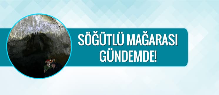 Söğütlü Mağarası turizme kazandırılacak