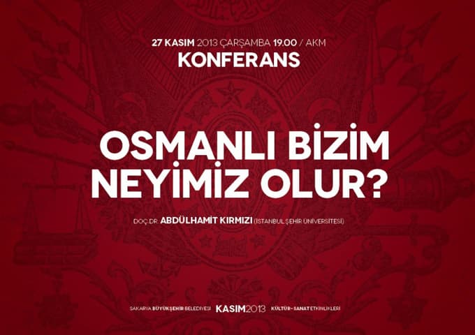 'Osmanlı bizim neyimiz olur?' konferansı düzenlenecek