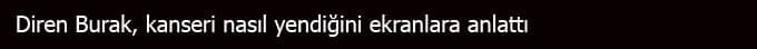 Sakaryalı #DirenBurak kanseri yendi