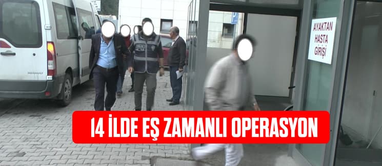 14 ilde eş zamanlı 'silah' operasyonu