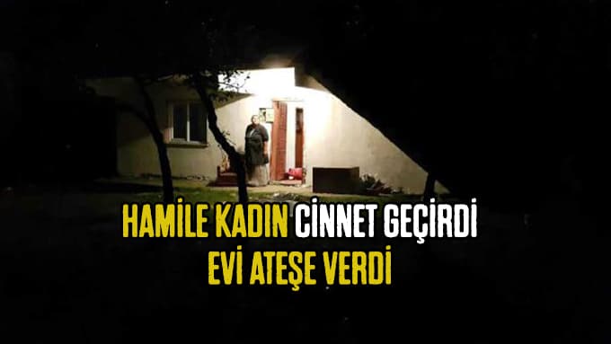 Eşiyle tartıştı, evi ateşe verdi