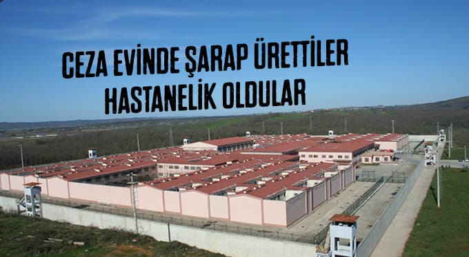 Mahkumlar cezaevinde alkol üretip içince hastanelik oldu