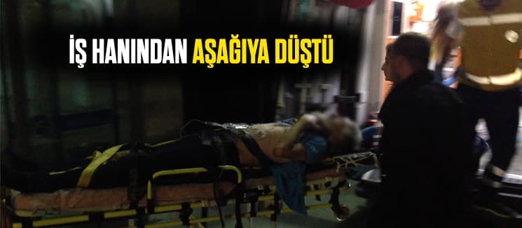 İş hanınından aşağıya düştü