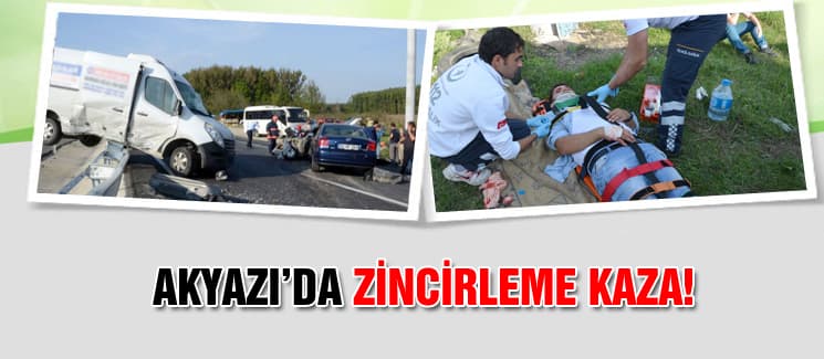 Akyazı'da zincirleme kaza: 2 yaralı!