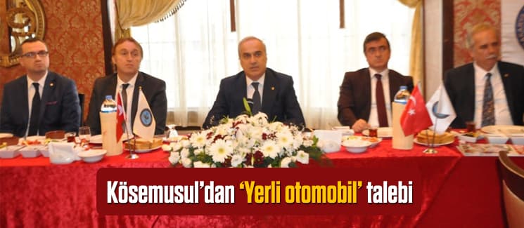 Başkan Kösemusul'dan "Yerli otomobil" talebi
