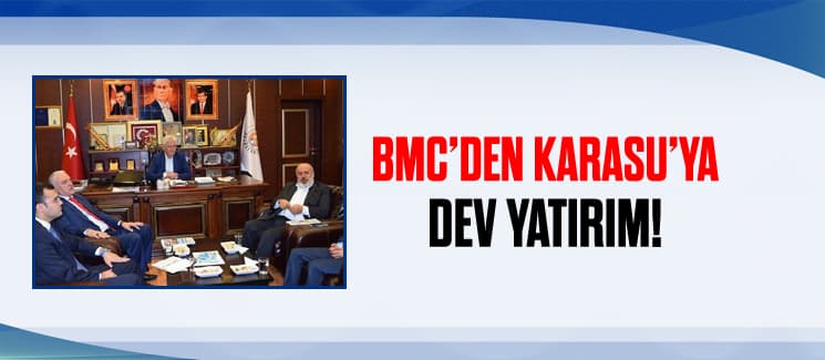 Dünya devi BMC, Karasu'da yatırım yapacak