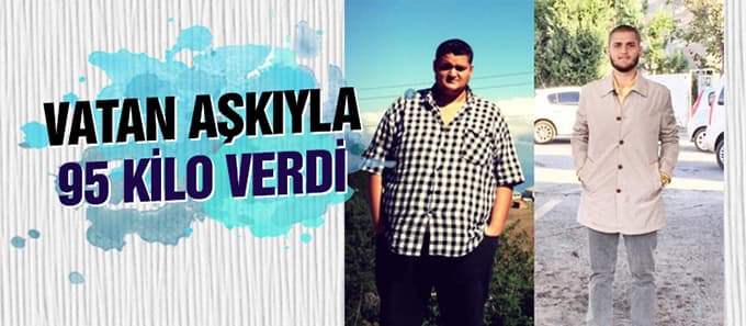 Vatan aşkıyla 95 kilo verdi