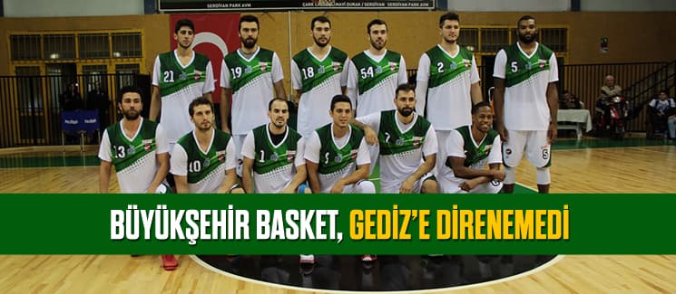 Büyükşehir Baket, Gediz'e direnemedi
