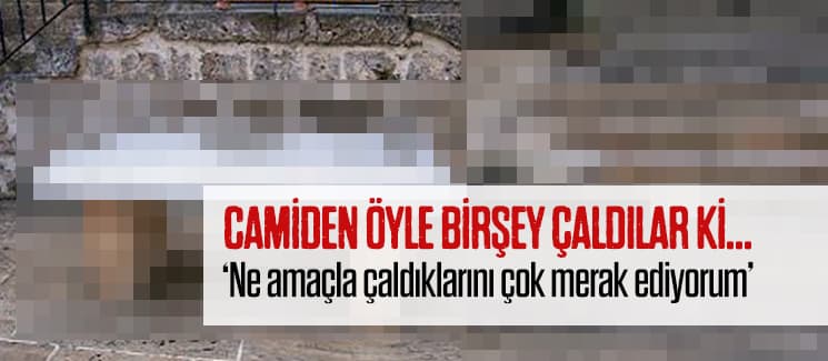 Camiden öyle birşey çaldılar ki...