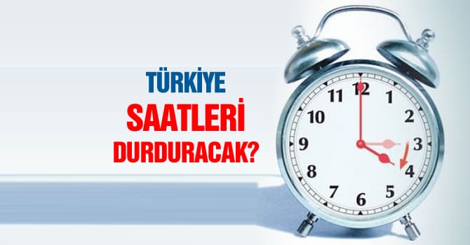 Türkiye saatleri durduracak?