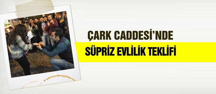 Çark Caddesi'nde sürpriz evlilik teklifi