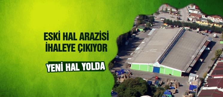 Eski hal arazisi ihaleye çıkıyor