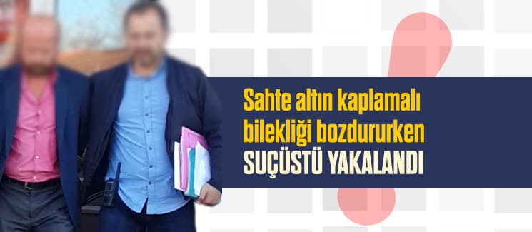 Dolandırmak için girdiği kuyumcuda suçüsütü yakalandı