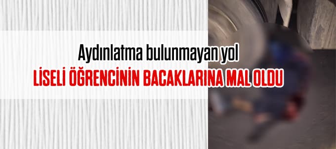 Kamyonun altında kalan lise öğrencisi ağır yaralandı