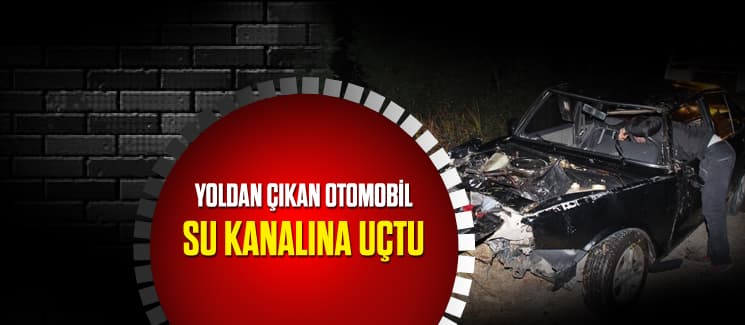 Yoldan çıkan otomobil, su kanalına uçtu