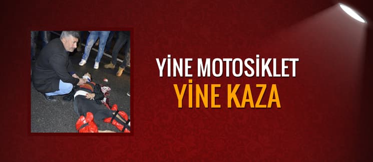 Yine motosiklet, yine kaza