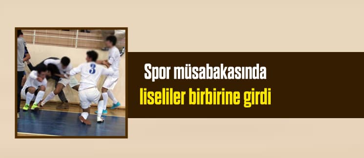 Spor müsabakasında liseliler birbirine girdi