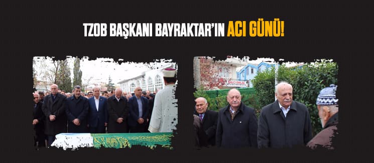 TZOB Başkanı Şemsi Bayraktar'ın acı günü