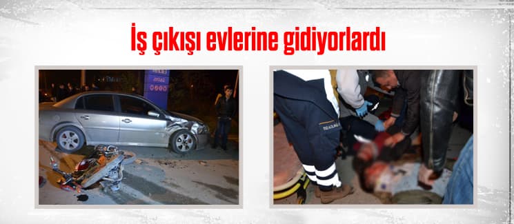İş çıkışı evlerine gidiyorlardı, kazada ağır yaralandılar