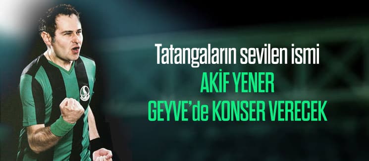 Sakarya'nın medari iftiharı Akif Yener, konser verecek