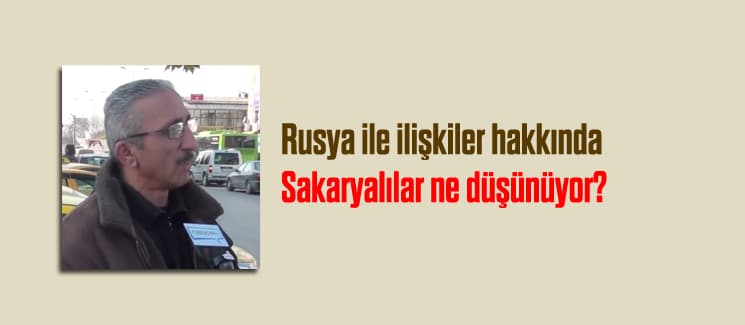 Vatandaş, Rusya ile olan ilişkiler hakkında ne düşünüyor?