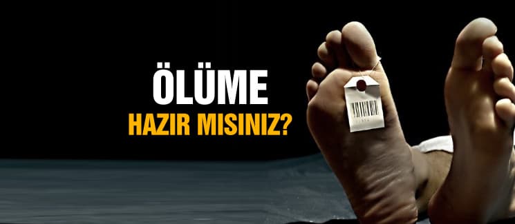 "Ölüme hazır mısınız?"