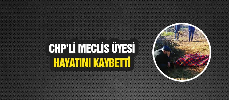 CHP'li meclis üyesi hayatını kaybetti