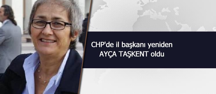 CHP'de il başkanı yeniden Ayça Taşkent oldu