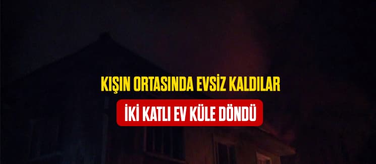 İki katlı ev küle döndü