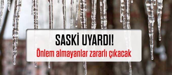 Sayaç ve tesisatları koruyun uyarısı