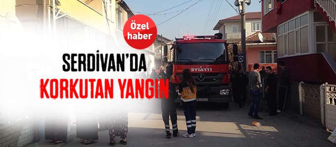 Serdivan'da korkutan yangın 