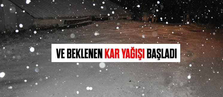 Ve beklenen kar yağışı başladı