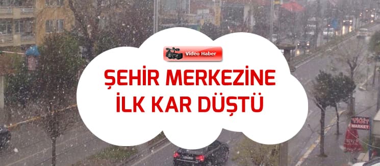 Şehir merkezine ilk kar düştü
