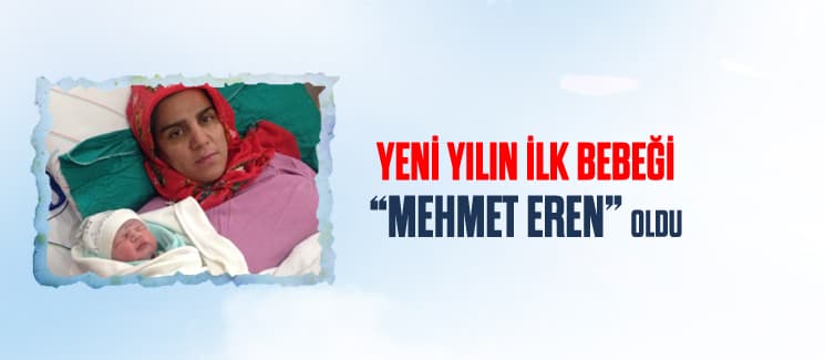 Yeni yılın ilk bebeği "Mehmet Eren" oldu
