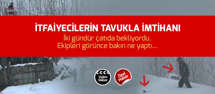İtfaiyecilerin tavukla imtihanı