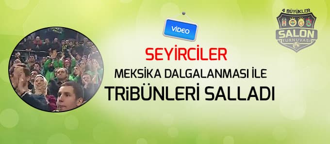 Salon Turnuvası'nda seyirciler tribünleri salladı 