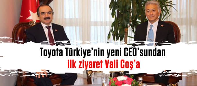 Toyota Türkiye'nin yeni CEO'sundan ilk ziyaret Vali Coş'a