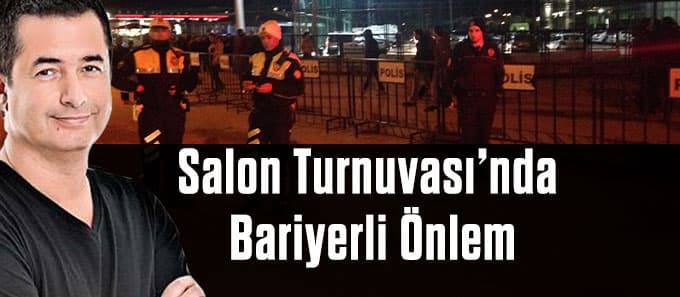 Salon Turnuvası'nda Bariyerli önlem
