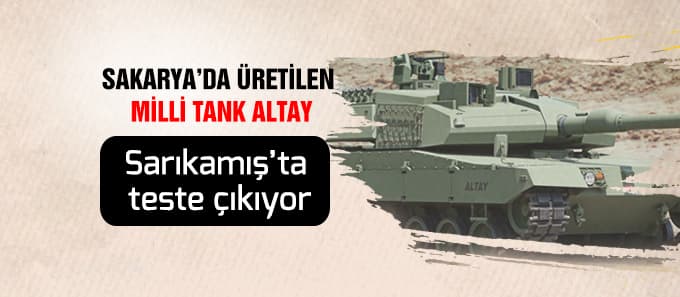 Sakarya'da üretilen milli tank ALTAY teste çıkıyor