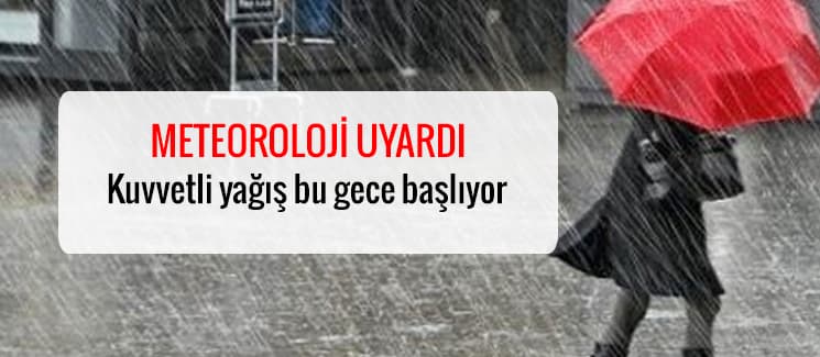 Meteoroloji'den kuvvetli yağış uyarısı